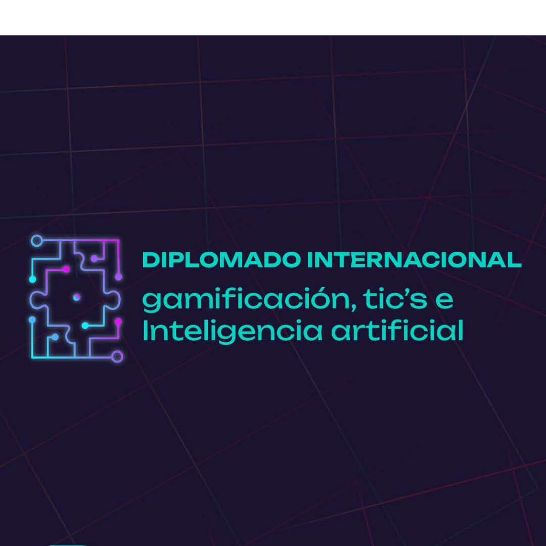 Diplomado Gamificación, Tics e Inteligencia Artificial